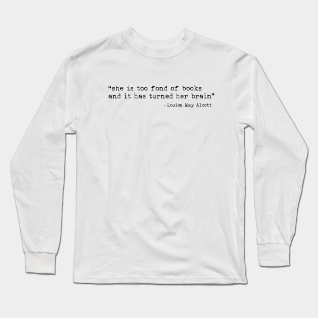 She is too fond of books and it has turned her brain Long Sleeve T-Shirt by LemonBox